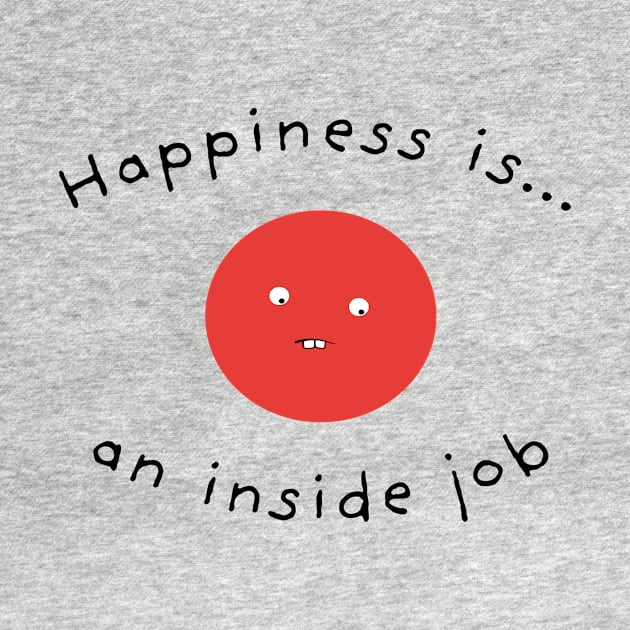 Happiness Is An Inside Job by Massive Phobia